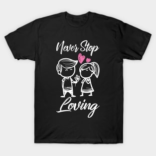 'Never Stop Loving' Awesome Family Love Gift T-Shirt